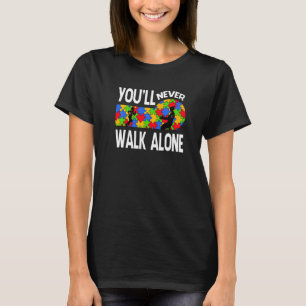 Autism Awareness You Will Never Walk Alone Support T-Shirt