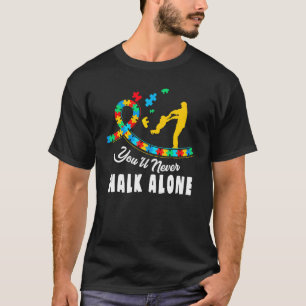 Autism Awareness You Will Never Walk Alone Support T-Shirt