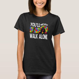 Autism Awareness You Will Never Walk Alone Support T-Shirt