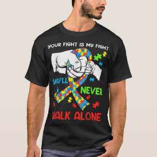 Autism Awareness You Will Never WalkAlone Support T-Shirt