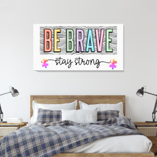 Autism Be Brave Stay Strong  Canvas Print