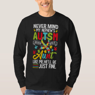 Autism Because With A Aunt Like Me Autism Awarenes T-Shirt