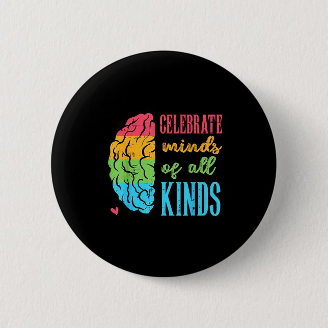 Autism Brain Celebrate Minds All Kinds Aware Men W 6 Cm Round Badge (Front)