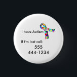 Autism Child ID 3 Cm Round Badge<br><div class="desc">This button is fully customisable and will be printed with your phone number as provided.  Its an easy way to know that if your child is lost,  someone will be able to contact you.</div>