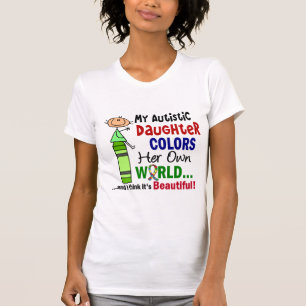 Autism COLORS HER OWN WORLD Daughter T-Shirt
