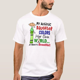 Autism COLORS HER OWN WORLD Daughter T-Shirt