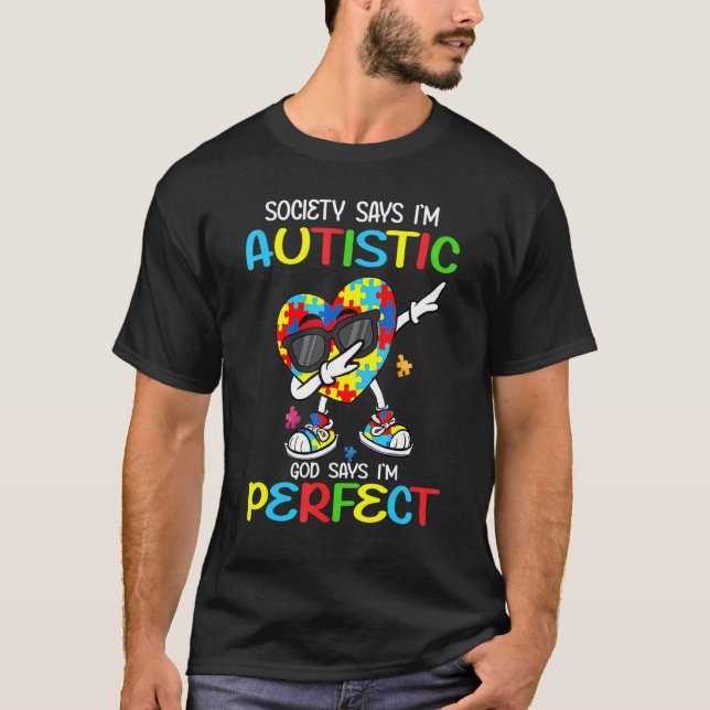 Autism Dabbing Society I'm Autistic God Says I'm T-Shirt (Front)