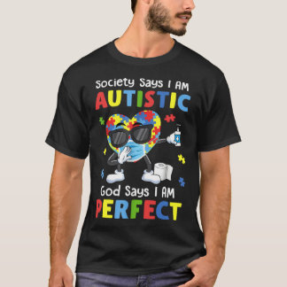 Autism Dabbing Society Say I m Autistic God Says I T-Shirt