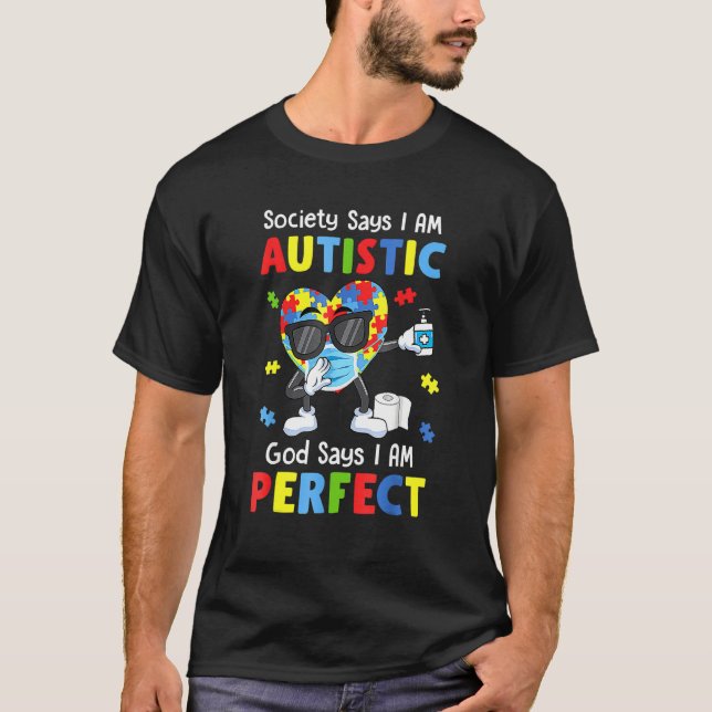 Autism Dabbing Society Says I'm Perfect Say I'm Au T-Shirt (Front)