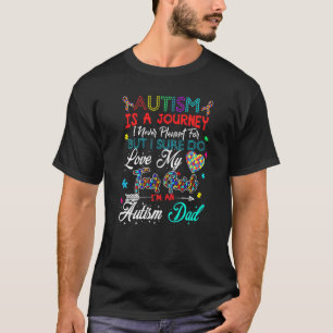 Autism Dad Autism Awareness Autism Is A Journey T-Shirt