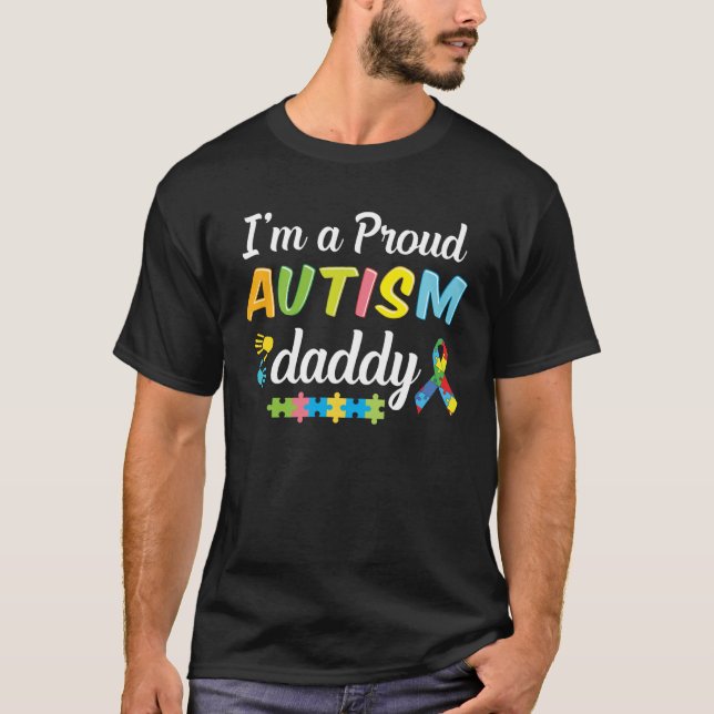 Autism Dad Awareness I m A Proud Autism Daddy of a T-Shirt (Front)