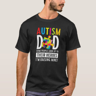 Autism Dad Raising Mine To Be A Heroes Autism Awer T-Shirt