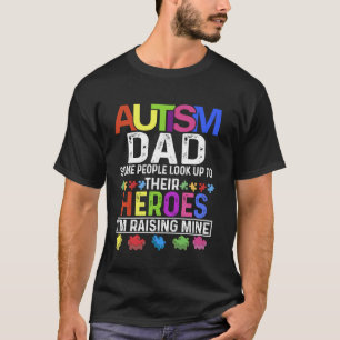 Autism Dad Shirt Some People Look Up To Their Hero