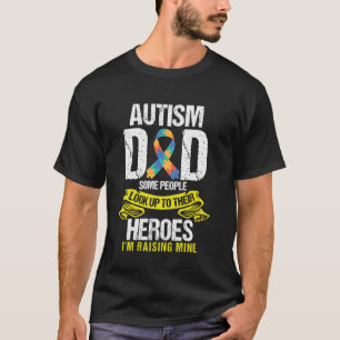 Autism Dad Some People Look Up To Heroes Dad Hero T-Shirt