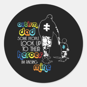 Autism Dad Some People Look Up To Their Heroes Aut Classic Round Sticker