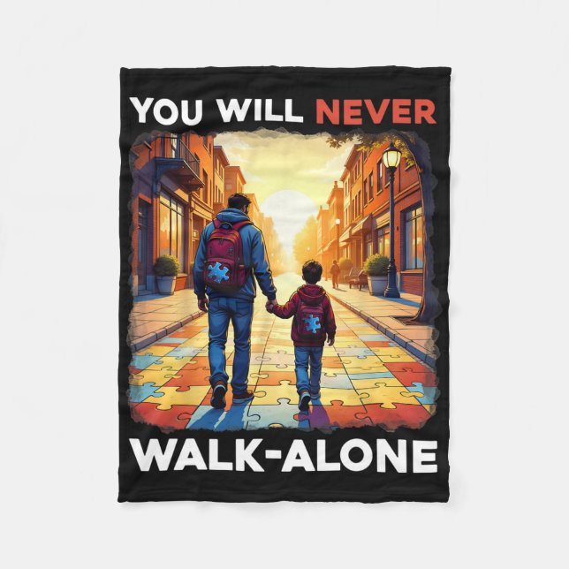 Autism Dad Support Alone Puzzle You'll Never Walk  Fleece Blanket (Front)