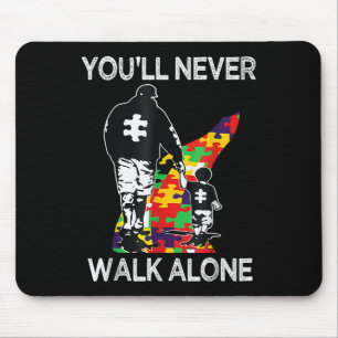 Autism Dad Support Alone Puzzle Youll Never Walk Mouse Mat
