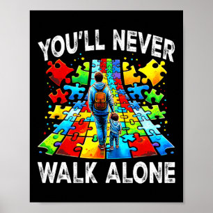 Autism Dad Support Alone Puzzle You'll Never Walk Poster