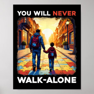 Autism Dad Support Alone Puzzle You'll Never Walk Poster