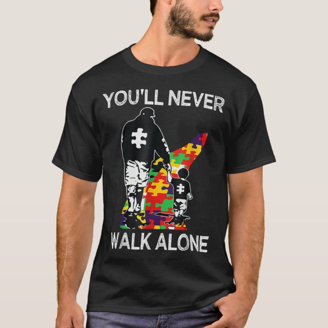  Autism Dad Support Alone Puzzle You'Ll Never Walk T-Shirt (Front)