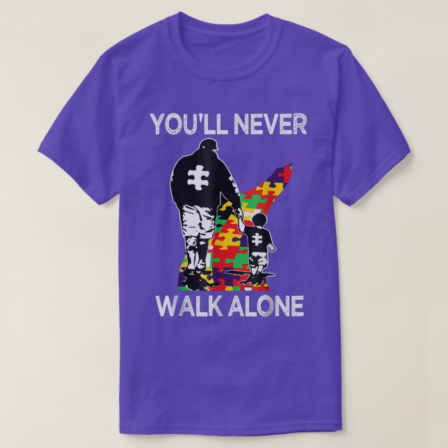 Autism Dad Support Alone Puzzle You'll Never Walk  T-Shirt (Design Front)