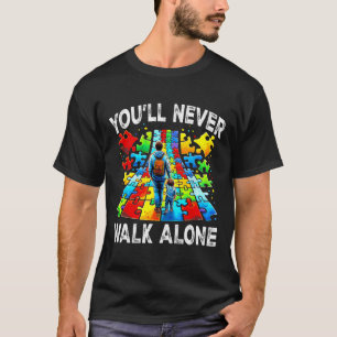 Autism Dad Support Alone Puzzle You'll Never Walk T-Shirt
