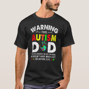 Autism Dad Uses Patience On His Children Autism Aw T-Shirt