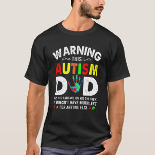 Autism Dad Uses Patience On His Children Autism Aw T-Shirt