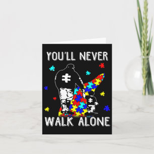Autism Dad You Will Never Walk-alone Support Autis Card