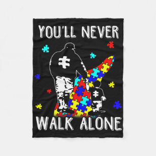 Autism Dad You Will Never Walk-alone Support Autis Fleece Blanket