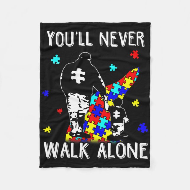 Autism Dad You Will Never Walk-alone Support Autis Fleece Blanket (Front)
