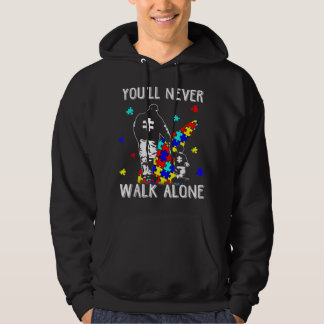 Autism Dad You Will Never Walk-Alone Support Autis Hoodie