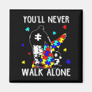 Autism Dad You Will Never Walk-alone Support Autis Magnet
