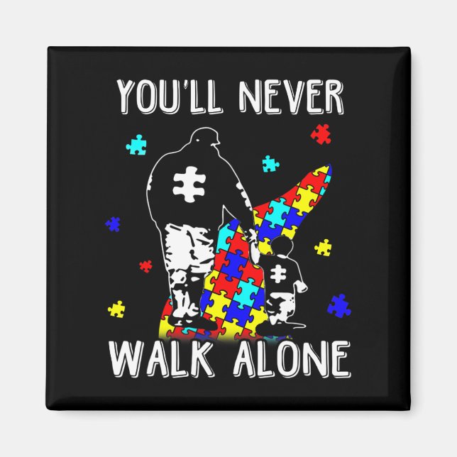 Autism Dad You Will Never Walk-alone Support Autis Magnet (Front)