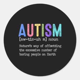 Autism Definition Nature's Way Of Offsetting The E Classic Round Sticker
