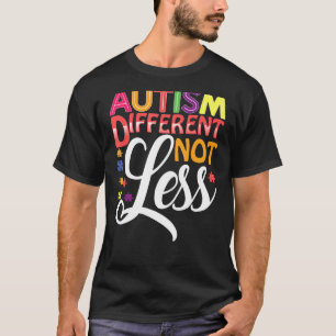 Autism Different Not Less Autism Awareness & Suppo T-Shirt