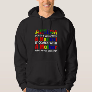Autism Doesn Come With A Manual It Comes With A Mo Hoodie