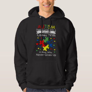 Autism Doesn Come With A Manual It Comes With A Mo Hoodie