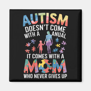 Autism Doesn’t Come With A Manual It Comes With A Magnet