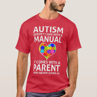 Autism Doesnt Come With a Manual Autism Mom Dad T-Shirt