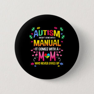 Autism Doesn't Come With A Manual Autism Mum 6 Cm Round Badge