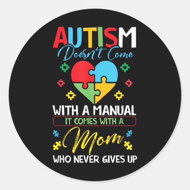 Autism Doesnt Come With A Manual Awareness With A  Classic Round Sticker (Front)