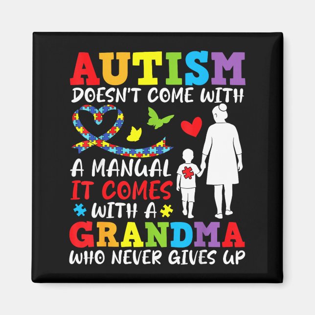 Autism Doesnt Come With A Manual Grandma Never Giv Magnet (Front)