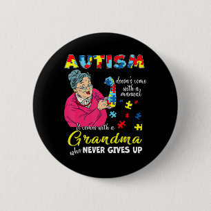 Autism Doesn't Come With A Manual Grandma Who Neve 6 Cm Round Badge