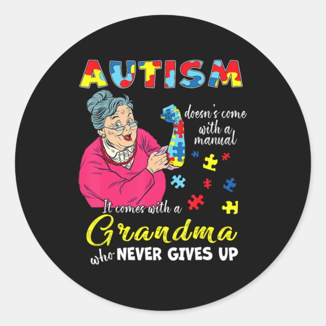 Autism Doesn't Come With A Manual Grandma Who Neve Classic Round Sticker (Front)