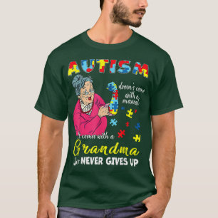 Autism Doesn't Come With A Manual Grandma Who Neve T-Shirt