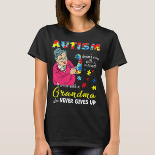 Autism Doesn't Come With A Manual Grandma Who Neve T-Shirt