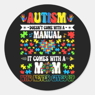 Autism Doesn't Come With A Manual It Comes With A  Classic Round Sticker
