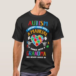 Autism Doesnt Come With A Manual It Comes With A G T-Shirt