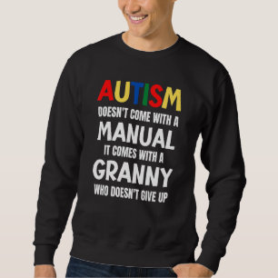 Autism Doesn't Come With A Manual It Comes With A  Sweatshirt